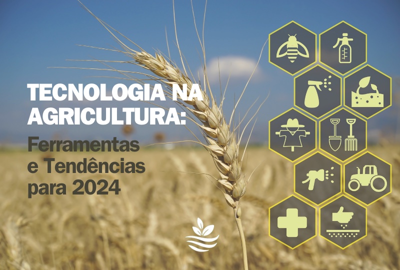 Tecnologia na Agricultura: Ferramentas e Tendências para 2024